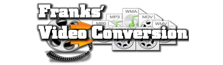 Frank's Video and Conversion with still video image - Preservation, Conversion, Duplication, and Commercial Creation